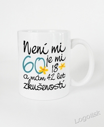 Hrnek k narozeninám NENÍ MI 40, 50, 60